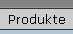 Produkte